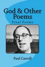 God & Other Poems: Final Poems