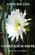 Floarea Alba de Cactus: Aforisme Si Anedocte