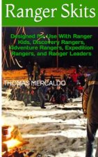 Ranger Skits: Designed for Ranger Kids, Discovery Rangers, Adventure Rangers, Expedition Rangers and Ranger Leaders