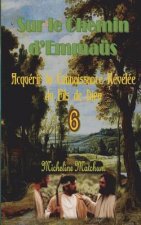 Sur le Chemin d?Emmaüs: Acquérir la Connaissance Révélée du Fils de Dieu