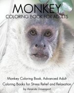 Monkey Coloring Book For Adults: Monkey Coloring Book, Advanced Adult Coloring Books for Stress Relief and Relaxation