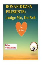 Bonafidezen Presents: Judge Me, Do Not