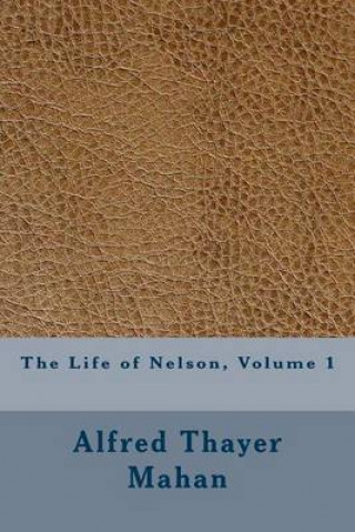 The Life of Nelson, Volume 1