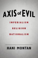 Axis of Evil: Imperialism - Religion - Nationalism