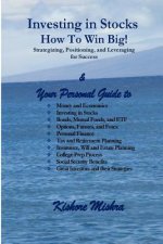 Investing in Stocks, How to Win Big! Strategizing, Positioning, and Leveraging for Success: Your Personal Guide to: Money and Economics; Investing in