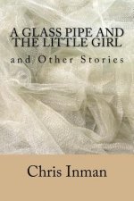 A Glass Pipe and The Little Girl and Other Stories