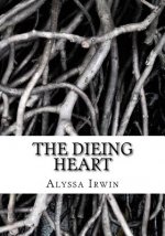 The Dieing Heart: Keira Lune once had a great life growing up with her step parents, just an ordinary life until one day tragic struck,