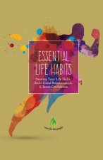 Essential Life Habits: Develop Life Skills, Great Relationships & Happiness
