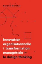 Innovation organisationnelle & transformation manageriale par le design thinking