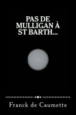 Pas de Mulligan A St Barth...
