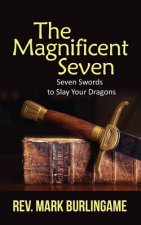 The Magnificent Seven: Seven Swords to Slay Your Dragons