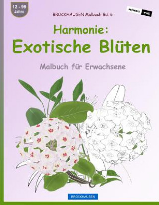 BROCKHAUSEN Malbuch Bd. 6 - Harmonie: Exotische Blüten: Malbuch für Erwachsene