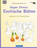 BROCKHAUSEN Malbuch Bd. 7 - Gegen Stress: Exotische Blüten: Malbuch für Erwachsene