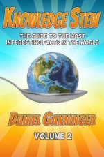 Knowledge Stew: The Guide to the Most Interesting Facts in the World, Volume 2