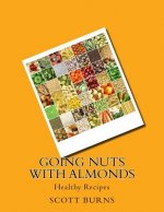 Going NUTS with Almonds: Healthy Recipes
