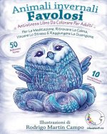 ANTISTRESS Libro Da Colorare Per Adulti: Animali Invernali Favolosi - Per La Meditazione, Ritrovare La Calma, Vincere Lo Stress E Raggiungere La Guari
