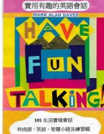 Have Fun Talking!: 101 Informal Conversations in English with Exercises, Idioms, Jokes and Words of Wisdom