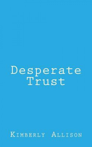 Desperate Trust