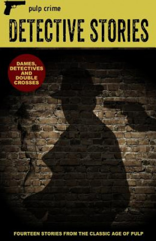 Detective Stories: Dames, Detectives and Double Crosses