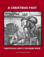 A Christmas Past Grayscale Adult Coloring Book