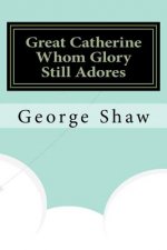 Great Catherine Whom Glory Still Adores