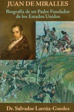 Juan de Miralles: Biografia de un Padre Fundador de los Estados Unidos