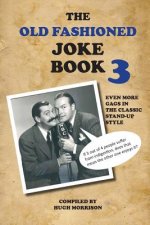 The Old Fashioned Joke Book 3: Even More Gags in the Classic Stand-Up Style