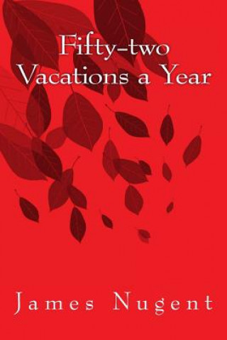 Fifty-two Vacations a Year