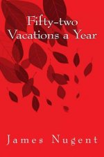 Fifty-two Vacations a Year