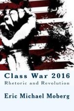Class War 2016: Rhetoric and Revolution