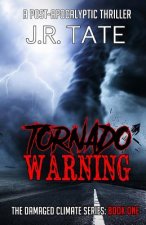 Tornado Warning: A Post-Apocalyptic Thriller (The Damaged Climate Series Book 1)