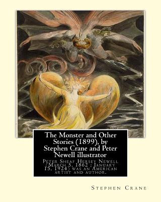 The Monster and Other Stories (1899), by Stephen Crane and Peter Newell: Peter Sheaf Hersey Newell (March 5, 1862 - January 15, 1924) was an American
