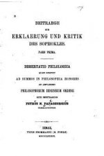 Beitraege zur Erklaerung und Kritik des Sophokles, Pars prima, Dissertatio Philologica
