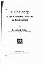 Heidelberg in der Kunstgeschichte des 19. Jahrhunderts