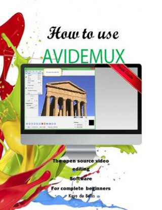 How to Use Avidemux: The Open Source Video Editing Sofware for complete beginners
