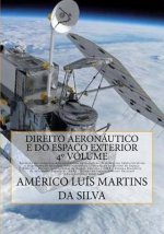 Direito Aeronautico e do Espaco Exterior - Volume 4: Infracoes Administrativas Aeronauticas - Direito do Espaco Exterior Internacional e Nacional - DI