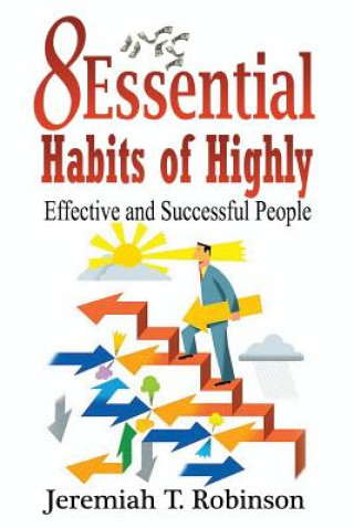 8 Essential Habits of Highly Effective and Successful People