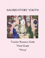 Sacred Story Youth Teacher Resource Guide Third Grade: Mercy