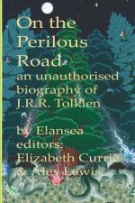 On the Perilous Road: An unauthorised biography of J.R.R.Tolkien