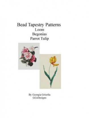 BeadTapestry Patterns Loom Begonias by Augusta Innes Baker Withers Parrot Tulip