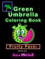 GREEN UMBRELLA Coloring Book for Kids: Volume 1: Fruity Faces (Black Background)