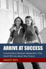 Arrive At Success: Conversations Between Networkers That Could Tell Lots About Your Future