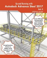Up and Running with Autodesk Advance Steel 2017: Volume: 2