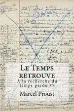 Le Temps retrouve: la recherche du temps perdu #7