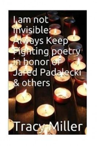 I am not invisible: Always Keep Fighting poetry in honor of Jared Padalecki& others
