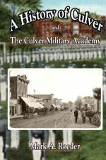 A History of Culver and The Culver Military Academy