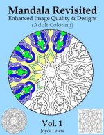 Mandala Revisited Vol. 1: Enhanced Image Quality & Designs (Adult Coloring)