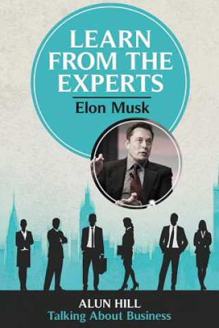 Learn From The Experts - Elon Musk