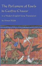 The Parliament of Fowls: by Geoffrey Chaucer, in a Modern English Verse Translation