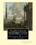 The golden book of the Dutch navigators (1916), by Hendrik Willem van Loon: Jan Huyghen van Linschoten (1563 - 8 February 1611) was a Dutch merchant,